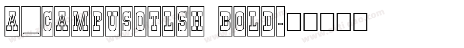 a_CampusOtlSh Bold字体转换